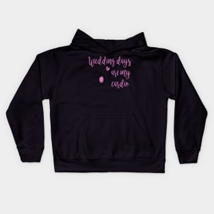 Wedding Days are my cardio Kids Hoodie